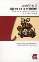 Couverture du livre « Éloge de la mobilité ; essai sur le temps libre et la valeur travail » de Jean Viard aux éditions Editions De L'aube