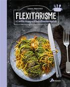Couverture du livre « Flexitarisme : 60 recettes classiques et leur alternative végétale » de Blandine Janin-Reynaud aux éditions Artemis