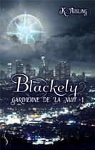 Couverture du livre « Blackely, gardienne de la nuit Tome 1 ; la mort est une compagne fidèle » de K. Aisling aux éditions Sharon Kena