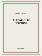 Couverture du livre « Le roman de Delphine » de Ernest Daudet aux éditions Bibebook