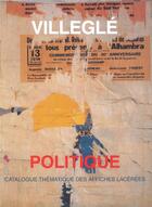 Couverture du livre « Politique ; catalogue thématique des affiches » de Jacques Villegle aux éditions Ides Et Calendes