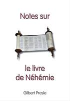 Couverture du livre « Notes sur le livre de Néhémie » de Gilbert Presle aux éditions Scripsi