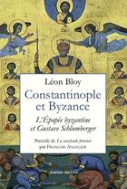 Couverture du livre « Constantinople et Byzance : L'épopée byzantine et Gustave Schlumberger ; La caralcade furieuse » de Leon Bloy et Francois Angelier aux éditions Millon