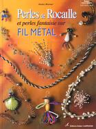 Couverture du livre « Perles De Rocaille Sur Fil Metal » de Hoerner Denise aux éditions Editions Carpentier