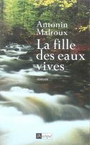 Couverture du livre « La fille des eaux vives » de Antonin Malroux aux éditions Archipel