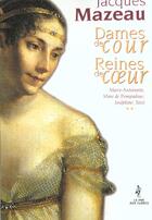 Couverture du livre « Les Dames De Cour T.2 ; Dames De Coeur » de Jacques Mazeau aux éditions Pre Aux Clercs