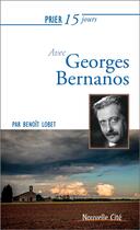 Couverture du livre « Prier 15 jours avec... : Georges Bernanos » de Benoit Lobet aux éditions Nouvelle Cite