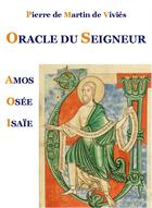 Couverture du livre « Oracle du Seigneur : Amos-Osée-Isaïe » de Pierre De Martin De Vivies aux éditions Profac