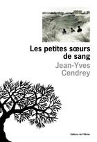 Couverture du livre « Les petites soeurs de sang » de Jean-Yves Cendrey aux éditions Editions De L'olivier