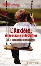 Couverture du livre « L'anxiété un message à déchiffrer » de Marilou Brousseau aux éditions Un Monde Different