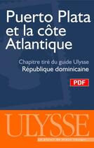 Couverture du livre « Puerto Plata et la côte Atlantique ; chapitre tiré du guide Ulysse 