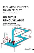 Couverture du livre « Un futur renouvelable ; tracer les contours de la transition » de Richard Heinberg et David Fridley aux éditions Ecosociete