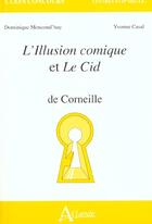 Couverture du livre « L'illusion comique et Le Cid de Corneille » de Dominique Moncond'Huy et Yvonne Casal aux éditions Atlande Editions
