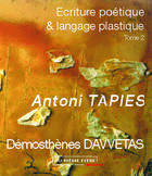 Couverture du livre « Écriture poétique et langage plastique t.2 ; antoni tapies » de Demosthenes Davvetas aux éditions Au Meme Titre