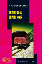 Couverture du livre « Train bleu train noir » de Maurice Gouiran aux éditions Jigal