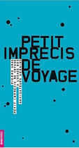 Couverture du livre « Petit Imprecis De Voyage. A L'Usage Des Navigateurs Urbains » de Pierre Gras aux éditions Homnispheres