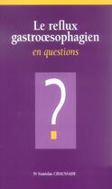 Couverture du livre « Le reflux gastrooesophagien en questions » de Stanislas Chaussade aux éditions Phase 5