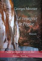 Couverture du livre « Le voyageur de Pégase » de Georges Meunier aux éditions Keraban