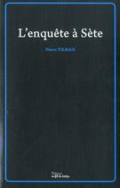 Couverture du livre « L'enquête à Sète » de Pierre Tilman aux éditions Au Fil Du Temps