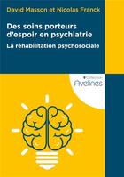 Couverture du livre « Des soins porteurs d'espoir en psychiatrie : la réhabilitation psychosociale » de Franck Masson aux éditions Coudrier