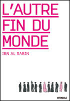 Couverture du livre « L' Autre Fin du Monde - Ancienne Edition » de Ibn Al Rabin aux éditions Atrabile