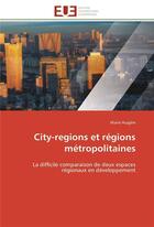 Couverture du livre « City-regions et regions metropolitaines » de Huyghe-M aux éditions Editions Universitaires Europeennes