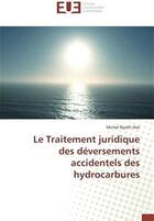 Couverture du livre « Le traitement juridique des déversements accidentels des hydrocarbures » de Michel Nyoth Hiol aux éditions Editions Universitaires Europeennes