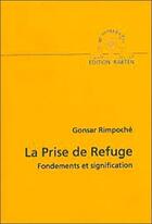 Couverture du livre « Prise de refuge - fondements et signification » de Gonsar Rinpotche aux éditions Rabten