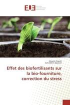 Couverture du livre « Effet des biofertilisants sur la bio-fourniture, correction du stress » de Chaichi aux éditions Editions Universitaires Europeennes