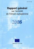 Couverture du livre « Rapport général sur l'activité de l'Union Européenne 2008 » de Commission Europeenn aux éditions Documentation Francaise