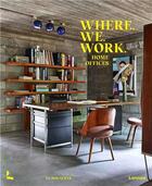 Couverture du livre « Where we work : home offices » de An Bogaerts aux éditions Lannoo