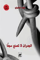 Couverture du livre « Al judran la tasnaa sejnan (les murs ne font pas la prison) » de Joelle Giappesi aux éditions Hachette-antoine