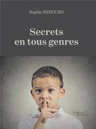 Couverture du livre « Secrets en tous genres » de Rebours Sophie aux éditions Baudelaire