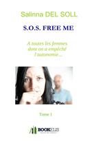 Couverture du livre « S.O.S. free me ; à toutes les femmes dont on a empêché l'autonomie » de Salinna Del Soll aux éditions Bookelis