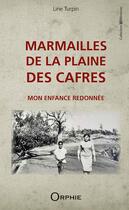 Couverture du livre « Marmailles de la plaine des cafres ; mon enfance redonnée » de Line Turpin aux éditions Orphie