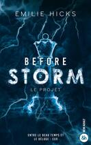 Couverture du livre « Before Storm Tome 2 : Le projet » de Emilie Hicks aux éditions Harpercollins