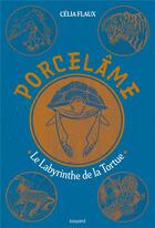 Couverture du livre « Porcelâme Tome 3 : Le labyrinthe de la tortue » de Celia Flaux aux éditions Bayard Jeunesse