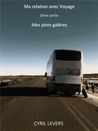 Couverture du livre « Mes pires galères » de Levers Cyril aux éditions Librinova