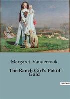 Couverture du livre « The Ranch Girl's Pot of Gold » de Vandercook Margaret aux éditions Culturea