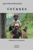 Couverture du livre « Voyages » de Jean-Pierre Brondino aux éditions Editions Claubert