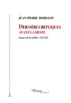 Couverture du livre « Dernières répliques avant la sieste ; notes sur le risible II et III » de Jean-Pierre Bobillot aux éditions Tinbad