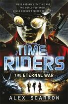 Couverture du livre « Timeriders: The Eternal War (Book 4) » de Alex Scarrow aux éditions Children Pbs