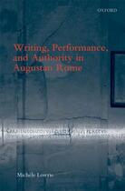 Couverture du livre « Writing, Performance, and Authority in Augustan Rome » de Lowrie Michele aux éditions Oup Oxford