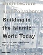 Couverture du livre « Architecture and polyphony building in the islamic world today » de  aux éditions Thames & Hudson