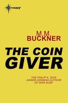 Couverture du livre « The Coin Giver » de Buckner M M aux éditions Orion Digital