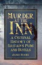 Couverture du livre « Murder at the Inn » de James Moore aux éditions History Press Digital