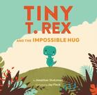 Couverture du livre « Tiny T. rex and the impossible hug » de Jonathan Stutzman aux éditions Chronicle Books