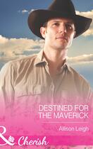 Couverture du livre « Destined for the Maverick (Mills & Boon Cherish) (Montana Mavericks: 2 » de Allison Leigh aux éditions Mills & Boon Series