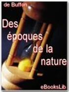 Couverture du livre « Des époques de la nature » de Georges-Louis Leclerc Buffon aux éditions Ebookslib