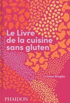 Couverture du livre « Le livre de la cuisine sans gluten » de Cristian Broglia aux éditions Phaidon